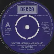 Jim Rafferty - (Don't Let Another) Good Day Go By