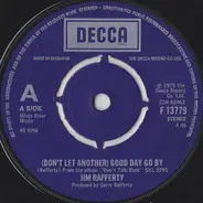 Jim Rafferty - (Don't Let Another) Good Day Go By