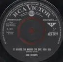 7inch Vinyl Single - Jim Reeves - It Hurts So Much (To See You Go)
