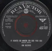 7inch Vinyl Single - Jim Reeves - It Hurts So Much (To See You Go)