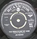 7inch Vinyl Single - Jim Reeves - This World Is Not My Home