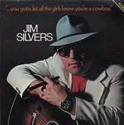 Jim Silvers - ...You Gotta Let All The Girls Know You're A Cowboy.