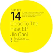 Jin Choi - Close to the Heat EP