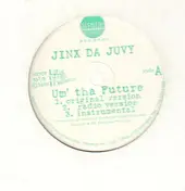 Jinx Da Juvy - Um' Tha Future / Above The Limits