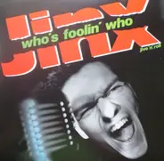 Jinx - Who's Foolin' Who
