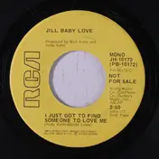 Jill Baby Love - I Just Got To Find Someone To Love Me