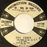Jill Corey With Frank De Vol And His Orchestra - Uh-Huh, Oh Yeah / Give It All You've Got