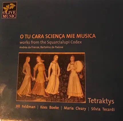 Cascia / Florentia / Rimini / Perugia / Padova - O Tu Cara Scienca Mie Musica - Works From The Squarialupi Codex