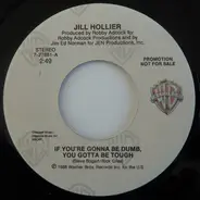 Jill Hollier - If You're Gonna Be Dumb, You Gotta Be Tough