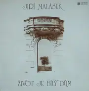 Jiří Malásek - Život Je Bílý Dům