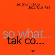 CD - Jiří Stivín & Co. Jazz System - So What … Tak Co …