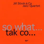 Jiří Stivín & Co. Jazz System - So What … Tak Co …