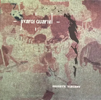 Jivaros Quartet - Goodbye Vincent