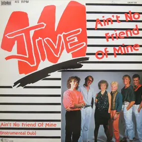 Jive - Ain't No Friend Of Mine