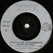 7inch Vinyl Single - Jive Bunny And The Mastermixers - Can Can You Party