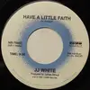 7inch Vinyl Single - JJ White - Have A Little Faith