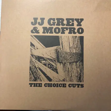 JJ Grey & Mofro - The Choice Cuts
