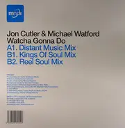 Jon Cutler & Michael Watford - Watcha Gonna Do