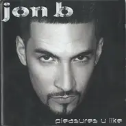 Jon B - Pleasures U Like