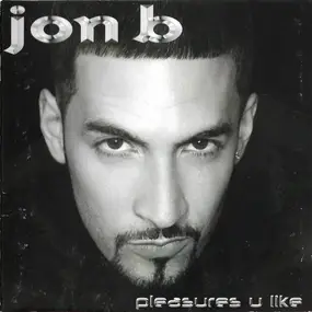 jon b - Pleasures U Like