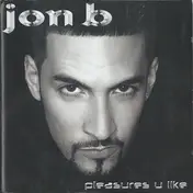 jon b - Pleasures U Like