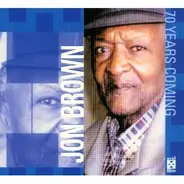 Jon Brown - 70 Years Coming