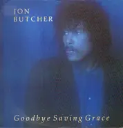 Jon Butcher - Goodbye Saving Grace