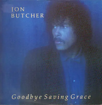 Jon Butcher - Goodbye Saving Grace