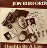 12inch Vinyl Single - Jon Burford - Oughta Be A Law