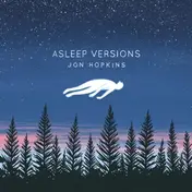 jon hopkins - Asleep Versions