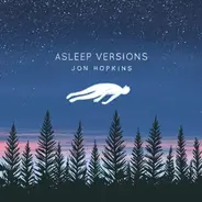 Jon Hopkins - Asleep Versions