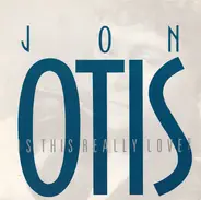 Jon Otis - Is This Really Love?