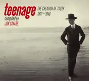 Jon Savage - Teenage (The Creation Of Youth 1911–1946)