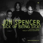 Jon Spencer - Sick Of Being Sick!