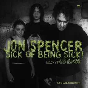 Jon Spencer - Sick Of Being Sick!