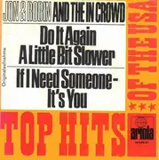 7inch Vinyl Single - Jon & Robin And The In Crowd - Do It Again A Little Bit Slower / If I Need Someone - It's You