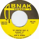 7inch Vinyl Single - Jon & Robin - If You've Got It, Flaunt It
