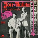 7inch Vinyl Single - Jon & Robin - You Got Style / Thursday Morning
