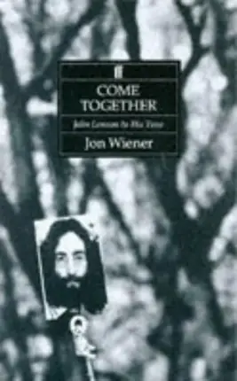 Jon Wiener - Come Together: John Lennon in His Time