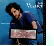 Jon Vezner - Who's Gonna Know