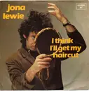 7inch Vinyl Single - Jona Lewie - I Think I'll Get My Haircut