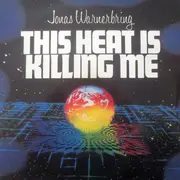 12inch Vinyl Single - Jonas Warnerbring - This Heat Is Killing Me