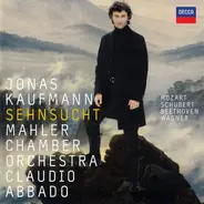 Jonas Kaufmann , Mahler Chamber Orchestra , Claudio Abbado - Sehnsucht