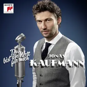 Jonas Kaufmann - DU Bist Die Welt Fur Mich