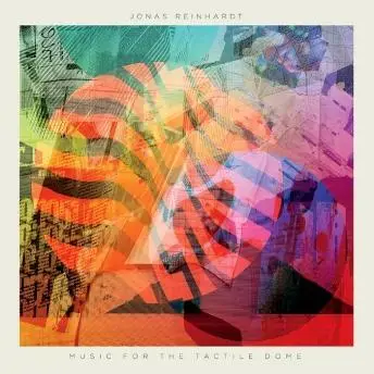JONAS REINHARDT - Music For the Tactile Dome