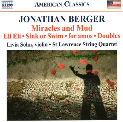 Jonathan Berger , Livia Sohn · St. Lawrence String Quartet - Miracles And Mud / Eli Eli · Sink Or Swim · For Amos · Doubles
