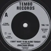 7inch Vinyl Single - Jonathan Gregg - I Don't Want To Be Alone Tonight