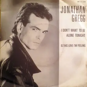 Jonathan Gregg - I Don't Want To Be Alone Tonight