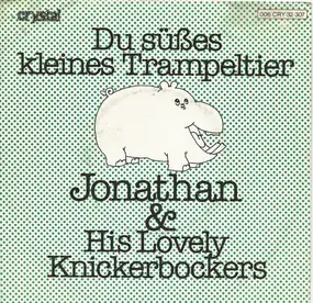 Jonathan & His Lovley Knickerbockers - Du Süßes Kleines Trampeltier