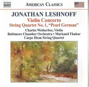 CD - Jonathan Leshnoff - Charles Wetherbee , Baltimore Chamber Orchestra , Markand Thakar , Carpe Diem S - Violin Concerto • String Quartet No. 1, 'Pearl German'